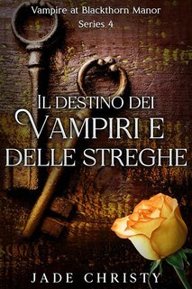 Jade Christy - Vampiro a Blackthorn Manor Vol. 4. Il destino dei vampiri e delle streghe (2025)