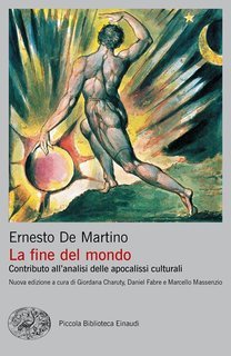Ernesto De Martino - La fine del mondo. Contributo all'analisi delle apocalissi culturali (2019)