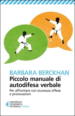 Barbara Berckhan - Piccolo manuale di autodifesa verbale. Per affrontare con sicurezza offese e provocazioni (2014)