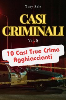 Tony Sale - Scary Monster True Crime Vol. 5. Casi Criminali (2025)