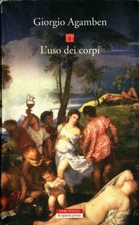 Giorgio Agamben - L'uso dei corpi. Homo sacer 4 (2014)