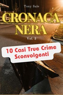 Tony Sale - Scary Monster True Crime Vol. 3.Cronaca Nera (2025)