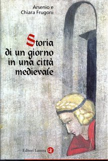 Arsenio e Chiara Frugoni - Storia di un giorno in una città medievale (2002)