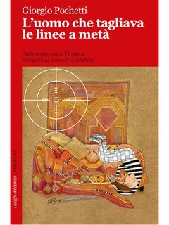 Giorgio Pochetti - L'uomo che tagliava le linee a metà (2016)