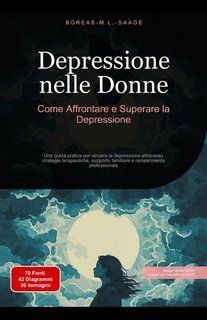 Boreas M. L. Saage - Depressione nelle donne. Come affrontare e superare la depressione (2025)