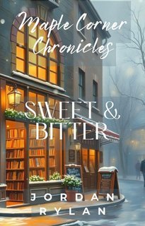 Jordan Rylan - Le Cronache di Maple Corner Vol. 2. Dolce & Amaro (2025)