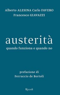 Alberto Alesina, Carlo Favero, Francesco Giavazzi - Austerità (2019)