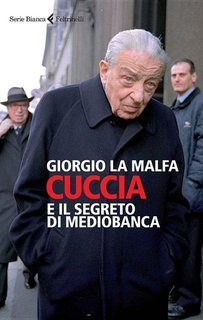 Giorgio La Malfa - Cuccia e il segreto di Mediobanca (2014)