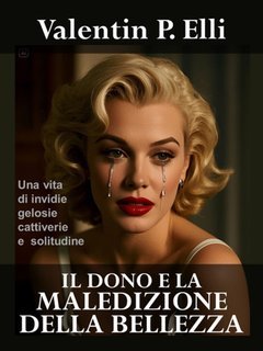 Valentin P. Elli - Il dono e la maledizione della bellezza (2025)