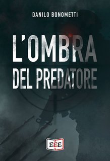 Danilo Bonometti - L'ombra del predatore (2025)