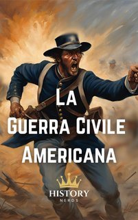 History Nerds - Guerra Civile Vol. 3. La Guerra Civile Americana. 1861-1865 (2025)
