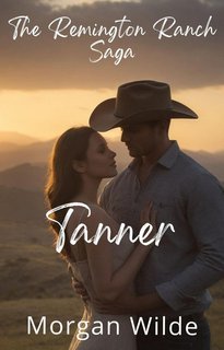 Morgan Wilde - Remington Ranch Vol. 4.Tanner (2025)