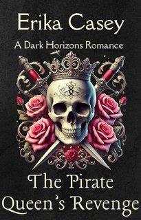 Erika Casey - Orizzonti Oscuri Vol. 5.La Vendetta della Regina dei Pirati (2025)