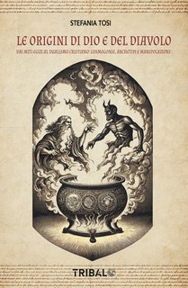 Stefania Tosi - Le origini di Dio e del diavolo (2025)