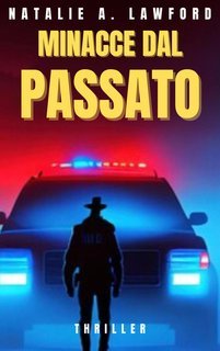 Nathalie A. Lawford - Storie d'amore, follia e redenzione Vol. 1. Minacce dal passato (2025)