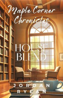 Jordan Rylan - Le Cronache di Maple Corner Vol. 5. Miscela di Casa (2025)