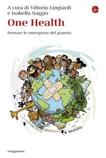 Vittorio Lingiardi, Isabella Saggio (a cura di) - One Health. Pensare le emergenze del pianeta (2025)