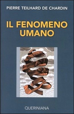 Pierre Teilhard de Chardin - Il fenomeno umano (1973, 2010)