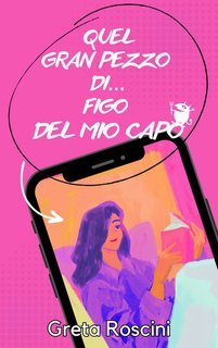 Greta Roscini - Quel gran pezzo di... figo del mio capo (2025)