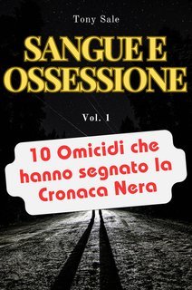 Tony Sale - Scary Monster True Crime Vol. 1.Sangue e Ossessione (2025)