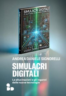 Andrea Daniele Signorelli - Simulacri digitali (2025)