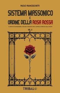 Paolo Franceschetti - Sistema massonico e ordine della rosa rossa Vol. 2 (2025)