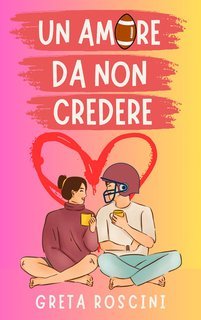 Greta Roscini - Un amore da non credere (2025)