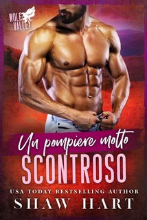 Shaw Hart - Wolf Valley: Grumps Vol. 5. Un pompiere molto scontroso (2025)