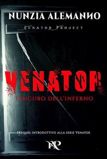 Nunzia Alemanno - Venator Project Vol. 0. Venator - L'incubo dell'Inferno (2018)