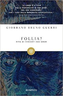 Giordano Bruno Guerri - Follia? Vita di Vincent van Gogh (2009)