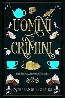 Steffanie Holmes - I Misteri Della Liberia Nevermore Vol. 02. Uomini e Crimini (2023)