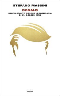 Stefano Massini - Donald. Storia molto piú che leggendaria di un Golden Man (2025)
