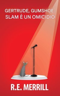 R.E. Merrill - Gertrude, Gumshoe Vol. 4. Slam è un omicidio (2025)