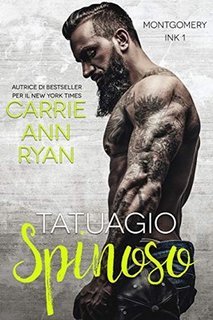 Carrie Ann Ryan - Montgomery Ink Vol. 1. Tatuaggio spinoso (2020)