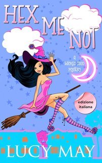 Lucy May - Wicked Good Mystery Series Edizione italiana Vol. 2. Hex Me Not (2025)