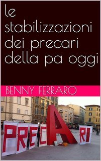 Benny Ferraro -  Le stabilizzazioni dei precari della PA oggi (2025)