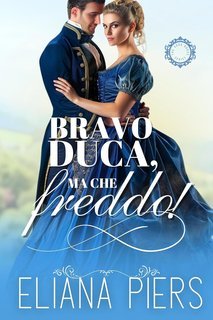 Eliana Piers - I buoni duchi Vol. 1. Bravo duca, ma che freddo! (2025)