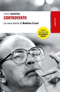 Fabio Martini - Controvento. La vera storia di Bettino Craxi (2024)