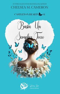 Chelsea M. Cameron - Castleton hearts series Vol. 6. Basta un semplice tocco (2025)
