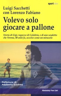 Lorenzo Luigi Sacchetti, Fabiano Sacchetti - Volevo solo giocare a pallone (2025)