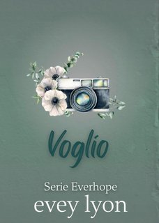 Evey Lyon - Serie Everhope Vol. 1. Voglio (2025)