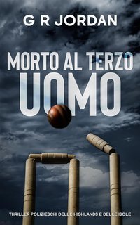 G R Jordan - Thriller Polizieschi delle Highlands e delle Isole Vol. 5. Morto al Terzo Uomo (2025)