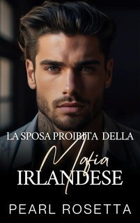 Pearl Rosetta - Passione Mafiosa. La sposa proibita della mafia irlandese (2025)