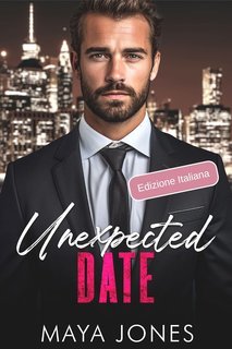 Maya Jones - Boss Romance Vol. 3. Unexpected Date. Il mio segreto con il Boss (2025)