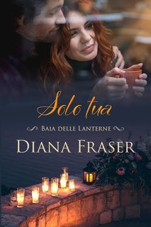 Diana Fraser - Baia delle Lanterne Vol. 4. Solo tua (2025)