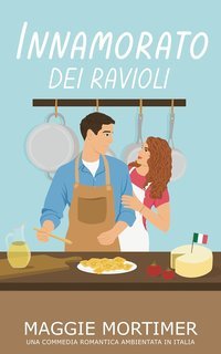 Maggie Mortimer - Innamorati del Viaggio Vol. 1. Innamorato dei Ravioli (2025)