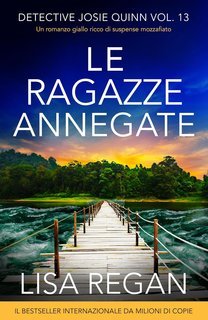Lisa Regan - Detective Josie Quinn Vol. 13. Le ragazze annegate (2025)