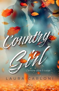 Laura Carloni - Country Girl. L'amore oltre il cuore (2025)