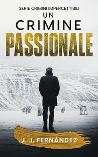 J. J. Fernández - Crimini impercettibili Vol. 4. Un crimine passionale (2025)