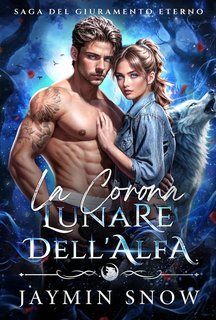 Jaymin Snow -  Saga del Giuramento Eterno Vol. 3. La Corona Lunare dell'Alfa (2025)